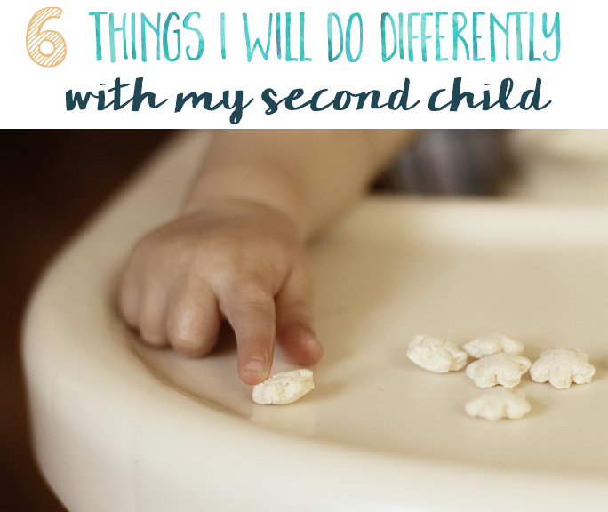 Six things I will do differently with my second child