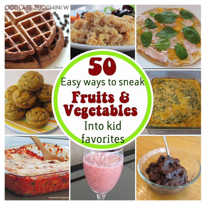 5o ways to sneak fruits and veggies in to kids' favorite meals. 