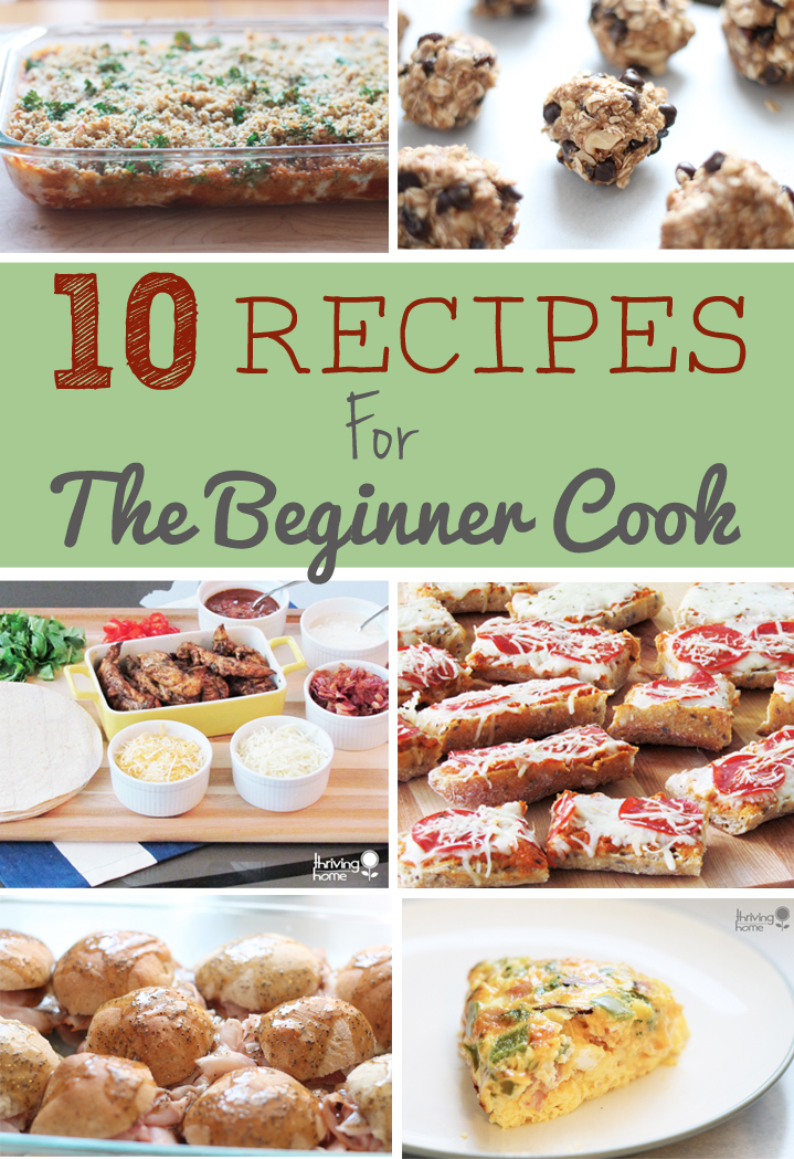 10 Easy Recipes for the Beginner Cook | Thriving Home