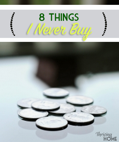 8 things I never buy