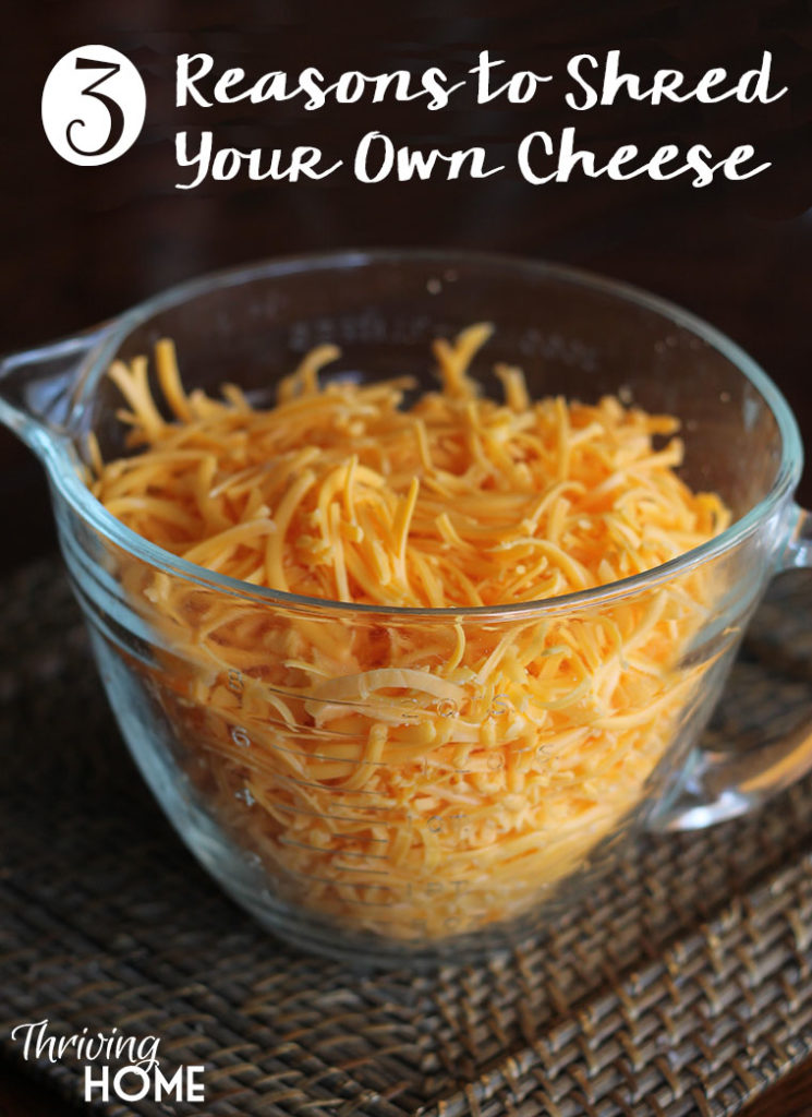 why shred your own cheese?