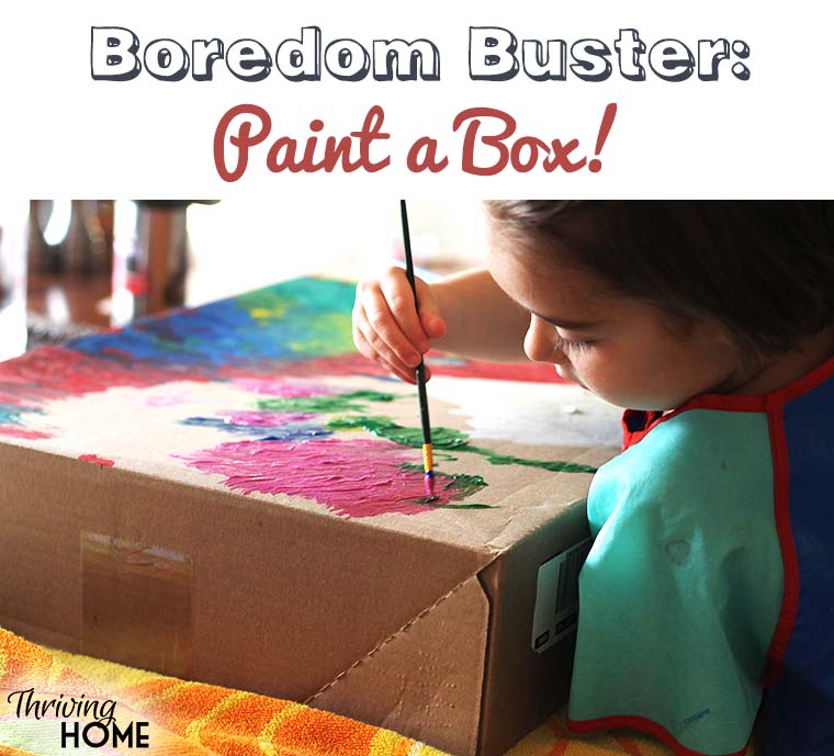 Boredom Buster- Paint a Box!