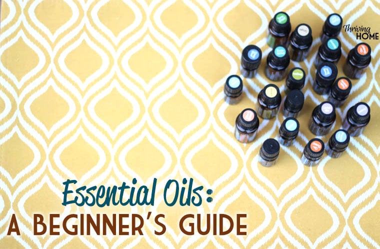 Essential Oils - A Beginner's Guide | Thriving Home