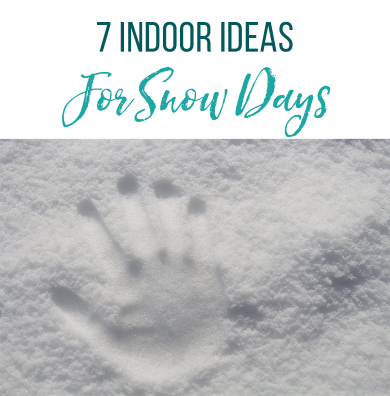 7 inside ideas for snow days