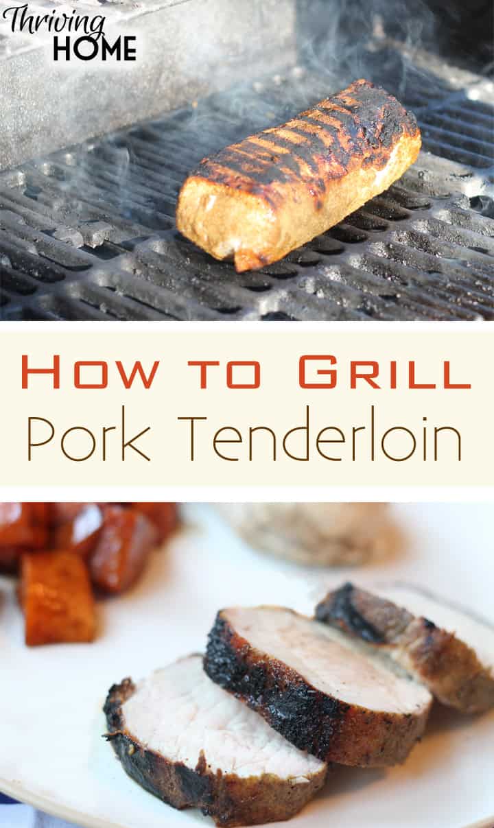 How to Grill a Pork Tenderloin Recipe Thriving Home