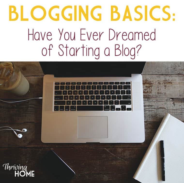 Blogging Basics: Have you ever dreamed of starting a blog? -- A week-long series to motivate and equip you to start earning income from blogging.