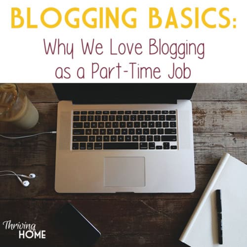 Blogging Basics: Why We Love Blogging as a Part-Time Job -- A week-long series to motivate and equip you to start earning income from blogging.