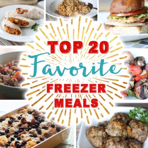 Top 20 Favorite Freezer Meals: These healthy and delicious freezer meals will save you time, money, and make eating healthy meals at home possible!