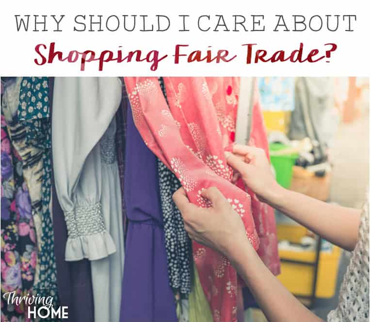 Should I Care About Shopping Fair Trade? | Thriving Home