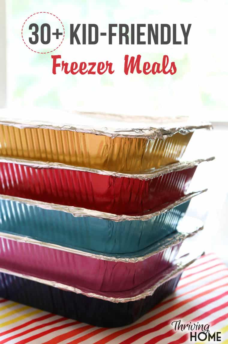 30 Kid Friendly Freezer Meals Thriving Home