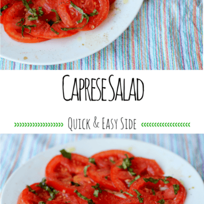 Caprese Salad - A quick and easy summer side to help use up all those delicious garden tomatoes.