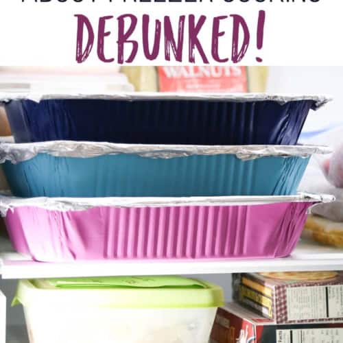 Don't let these 3 myths stop you from saving time and money, eating healthier, and having delicious meals on the table regularly! Here are the top 3 freezer cooking myths debunked!