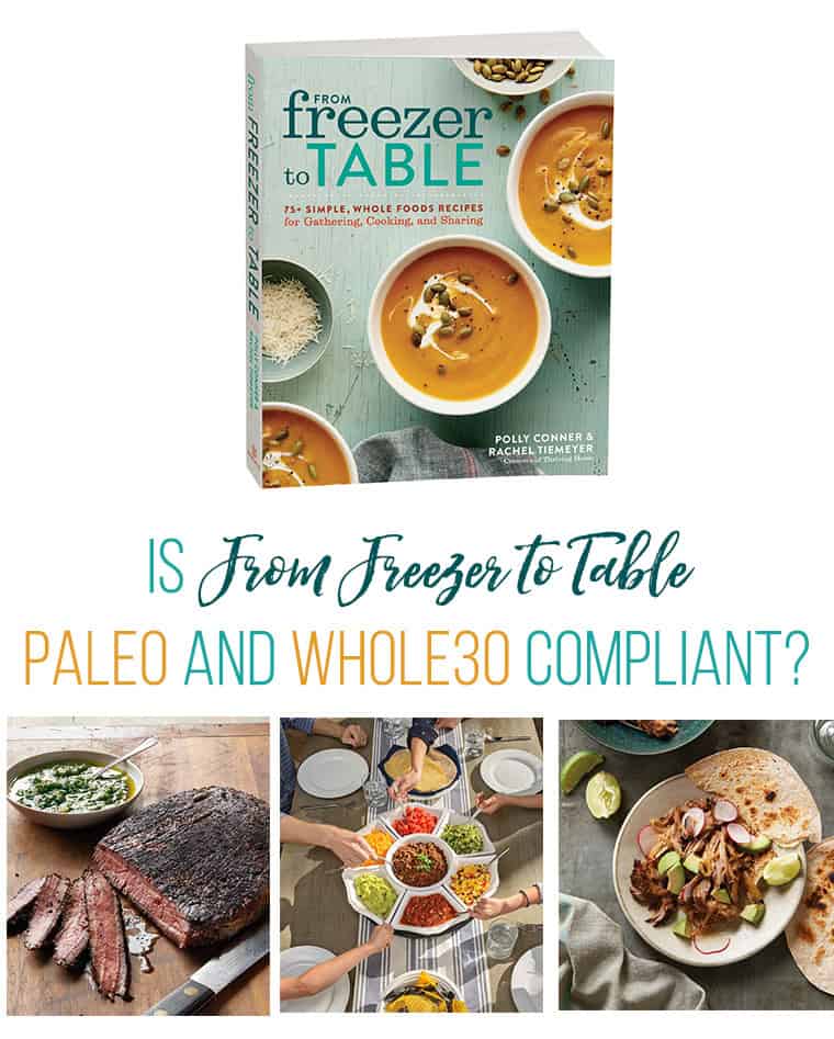 Is the "From Freezer to Table" Cookbook Paleo and Whole30 Compliant?