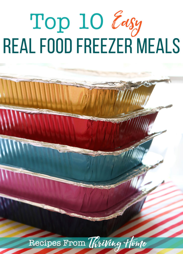Download Our Top 10 Easy Real Food Freezer Meals | Thriving Home