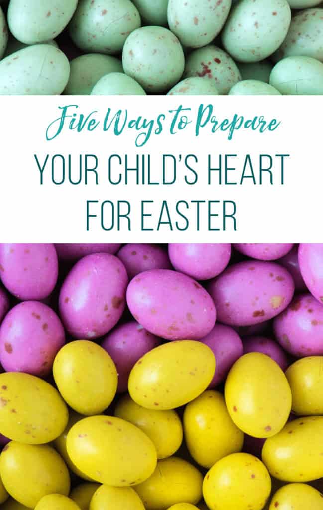 5 Ways to Prepare Your Child's Heart for Easter