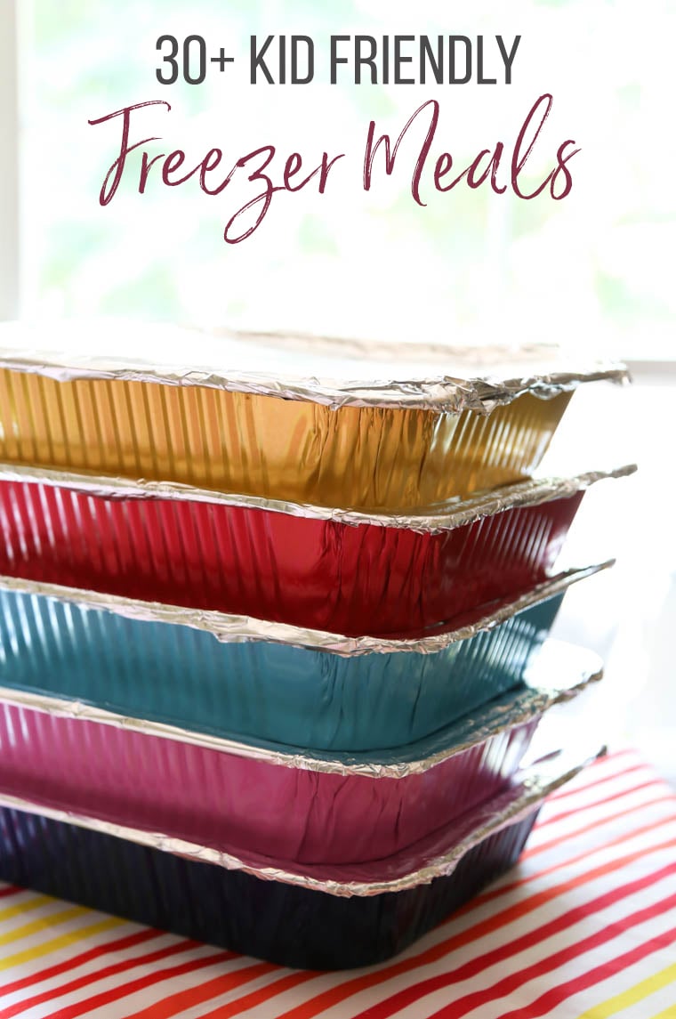 A stack of different colored foil pans with the words 30+ Kid Friendly Freezer Meals at the top.