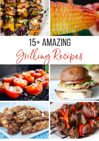 15+ Easy Grilling Recipes