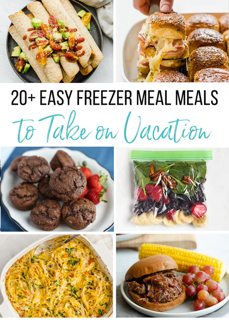 20+ Freezer Meals to Take on Vacation (Save Money and Time!)