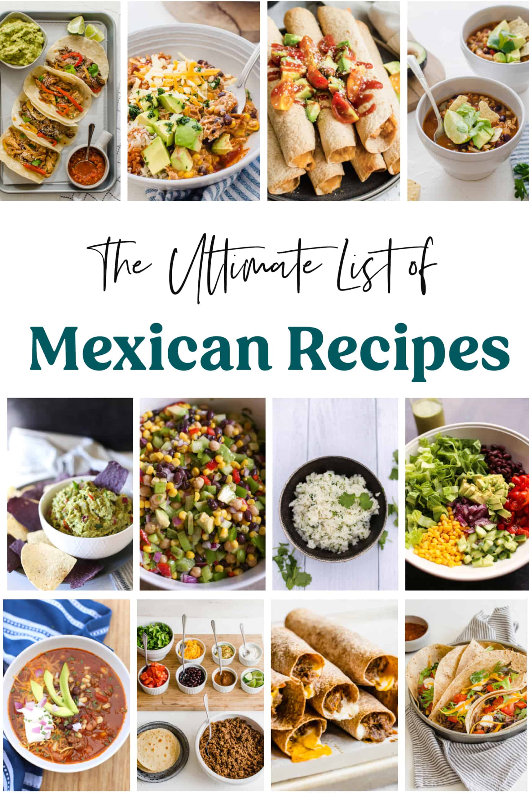 Collage of Mexican meals with the words, "The Ultimate List of Mexican Recipes" across the middle.