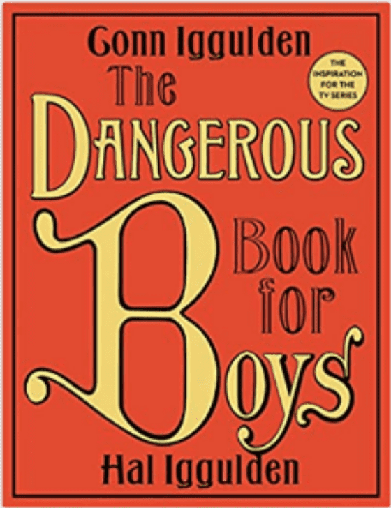 The Dangerous Book for Boys.