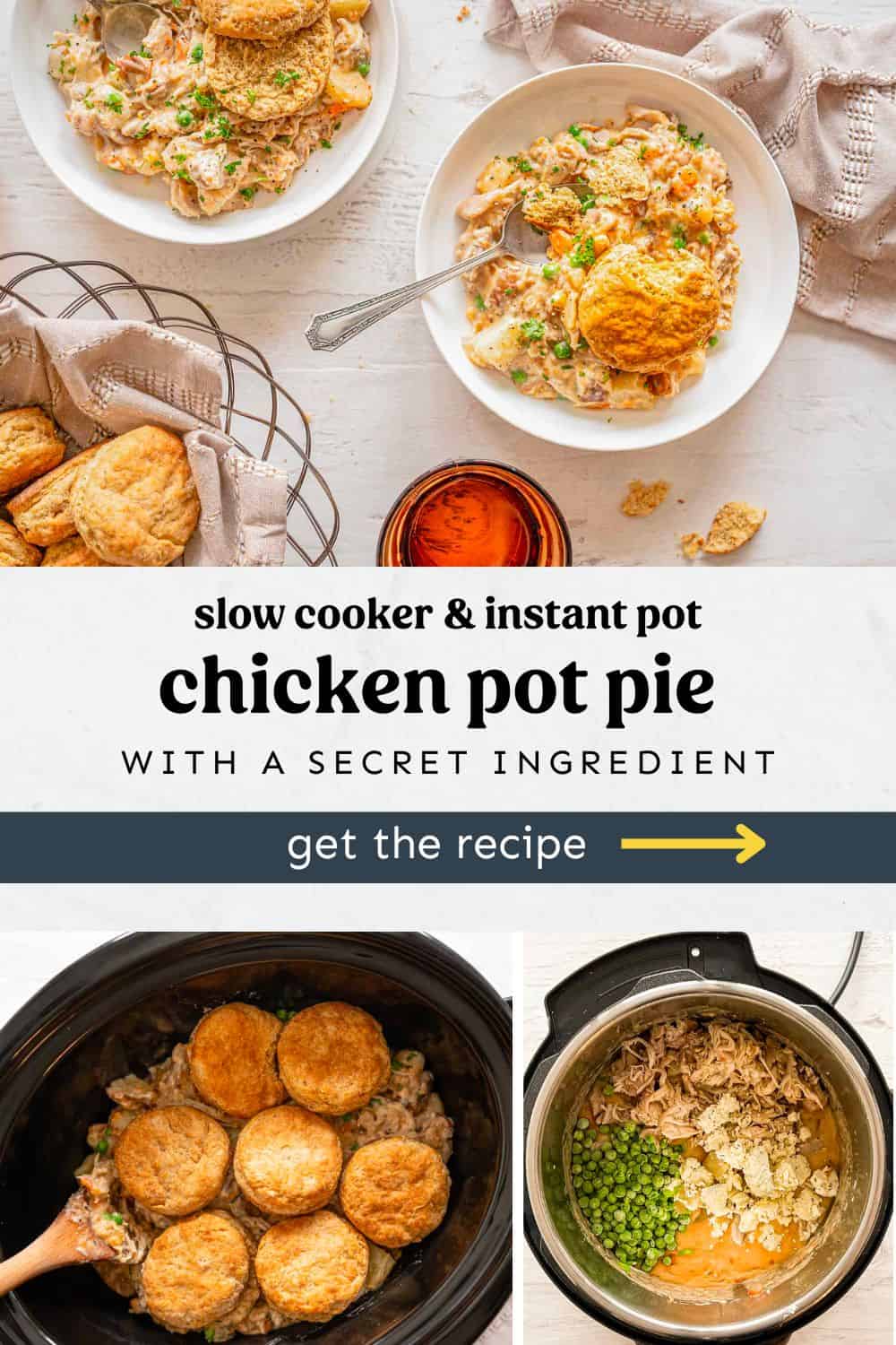 Two bowls of chicken pot pie with biscuits on top, a picture of chicken pot pie in the slow cooker, and another process shot of chicken pot pie ingredients in the Instant Pot.
