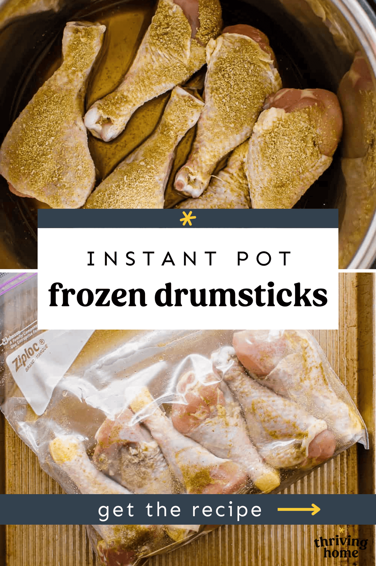 A photo of seasoned chicken drumsticks in an Instant Pot on top with a photo of seasoned drumsticks in a freezer bag underneath.