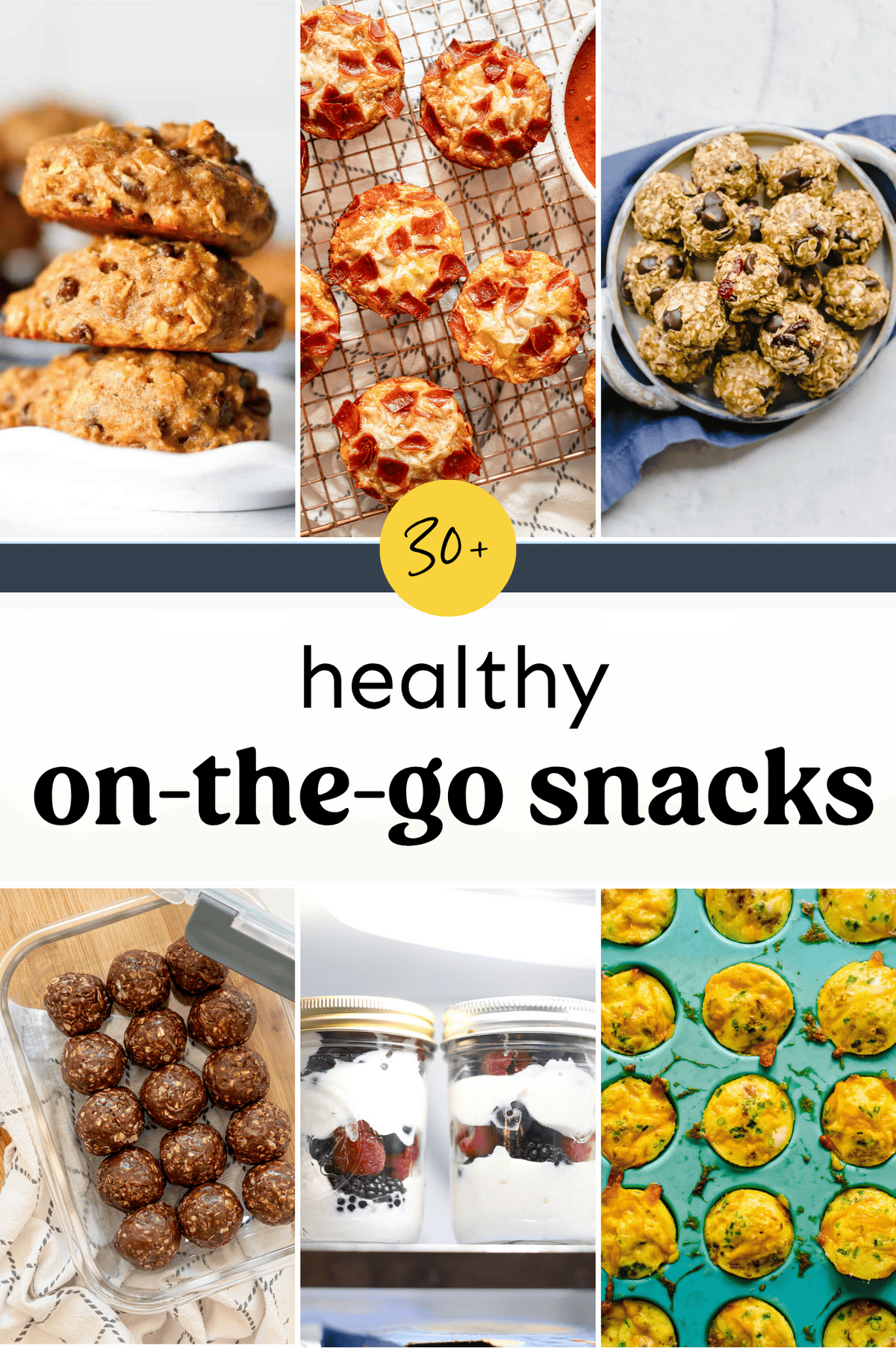 various healthy grab and go snacks like breakfast cookies, energy balls, egg bites, and yogurt parfaits.