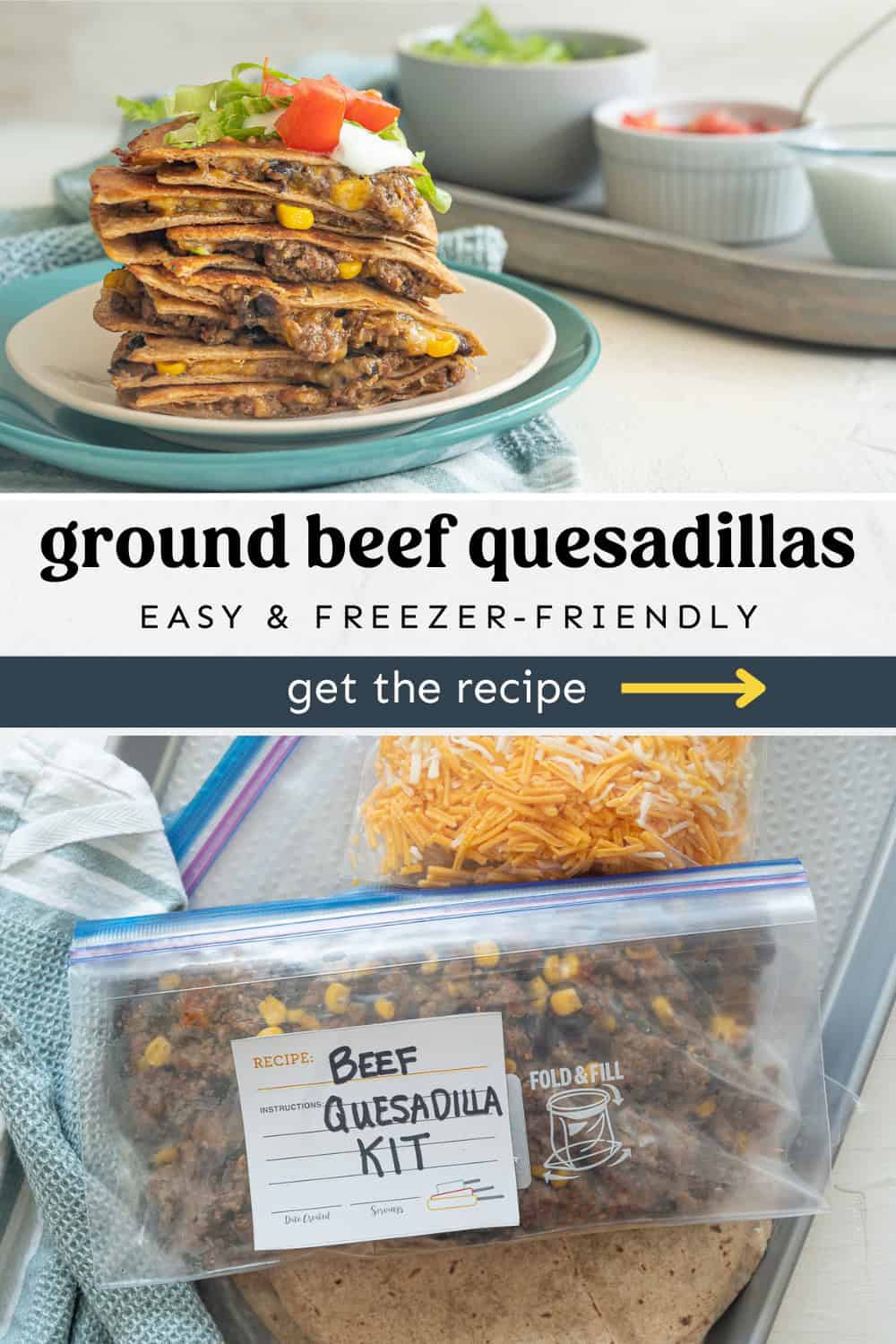 Top photo of ground beef quesadilla quarters stacked up and the bottom photo of freezer bags with shredded cheese, tortillas, and a ground beef mixture labeled beef quesadilla kit.